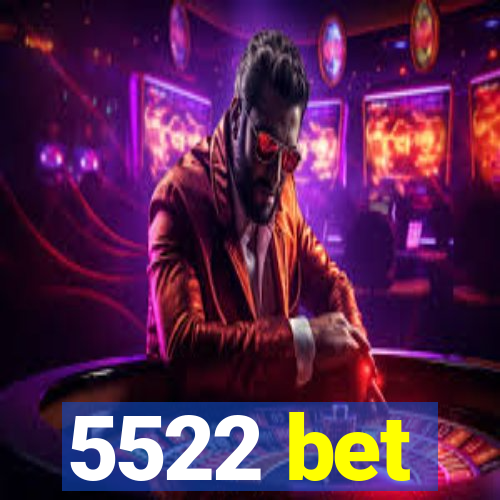 5522 bet